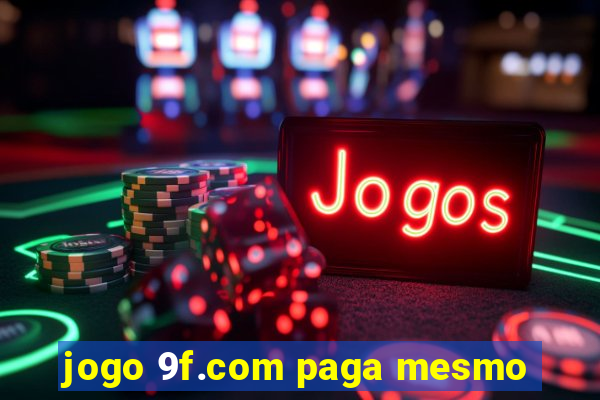 jogo 9f.com paga mesmo